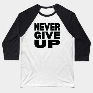 Never give up Baseball T-Shirt